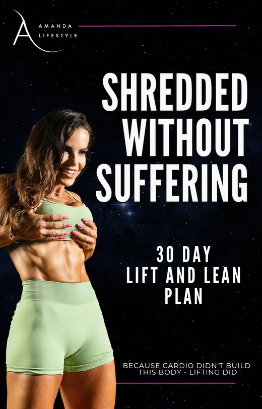 Shredded Without Suffering — 30 Day Lift and Lean Plan, by Amanda Ferreira